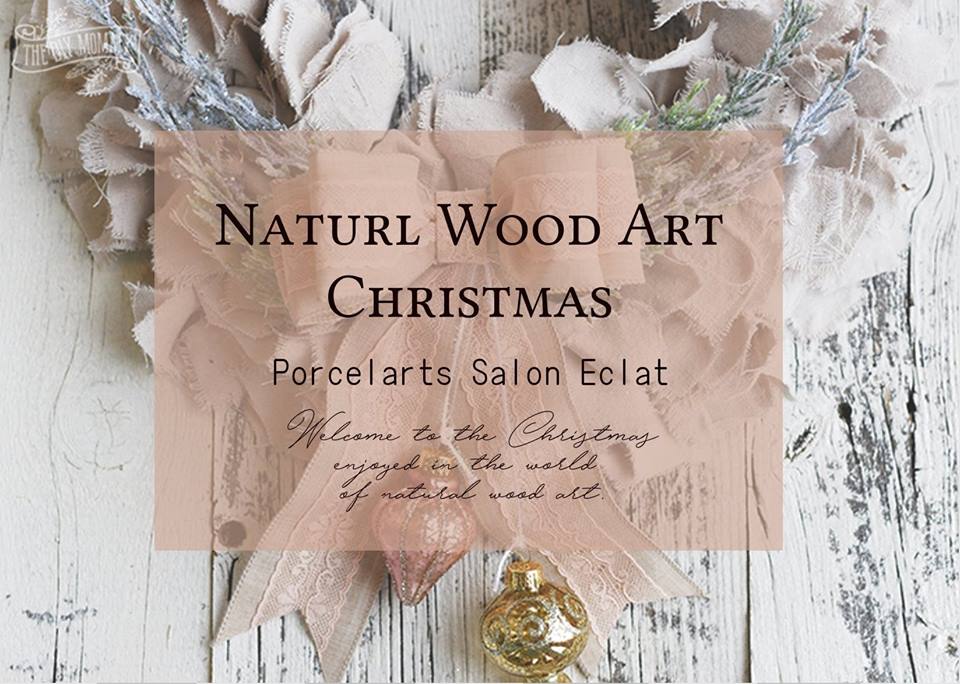 【12/10】-NATURAL WOOD ART CHRISTMAS- By Porcelarts Salon Eclat